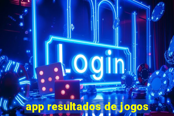 app resultados de jogos